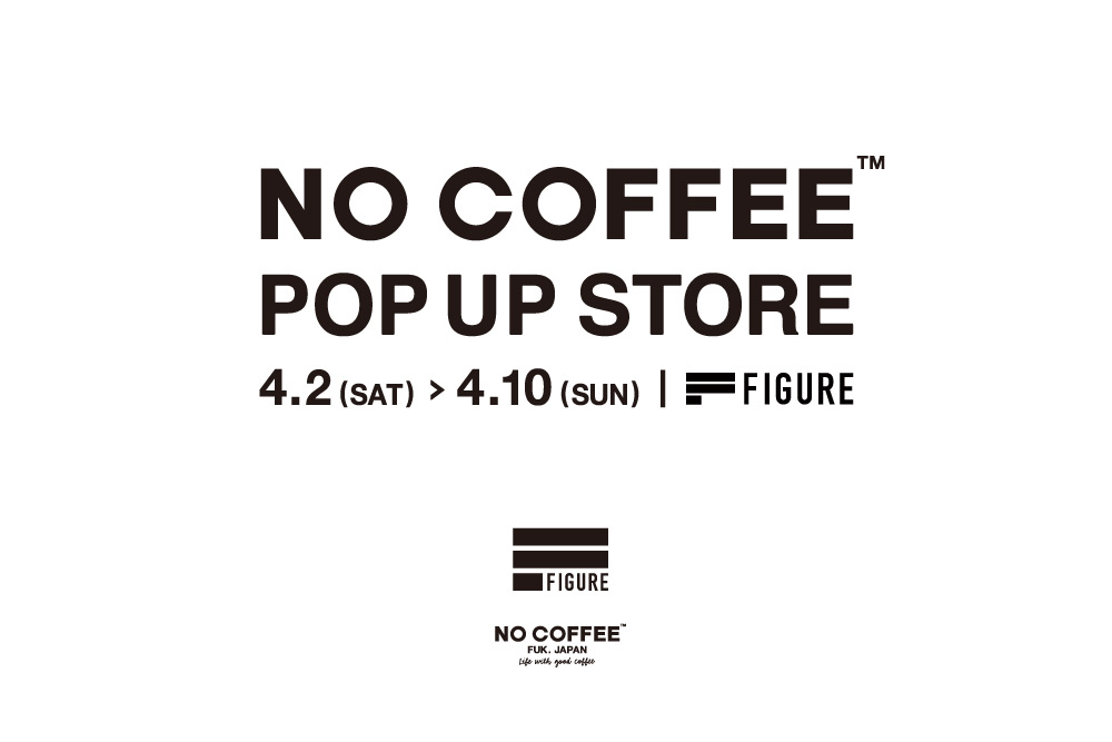 NO COFFEE POPUP SHOP | FIGURE