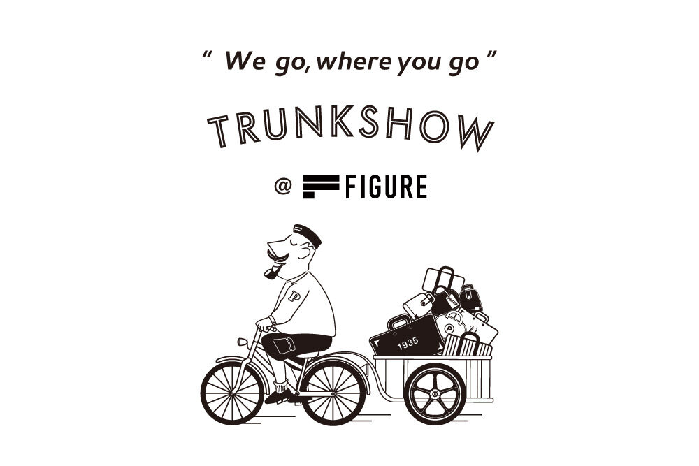 “ We go , where you go ”  <br>TRUNK SHOW